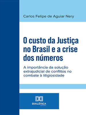 cover image of O custo da Justiça no Brasil e a crise dos números